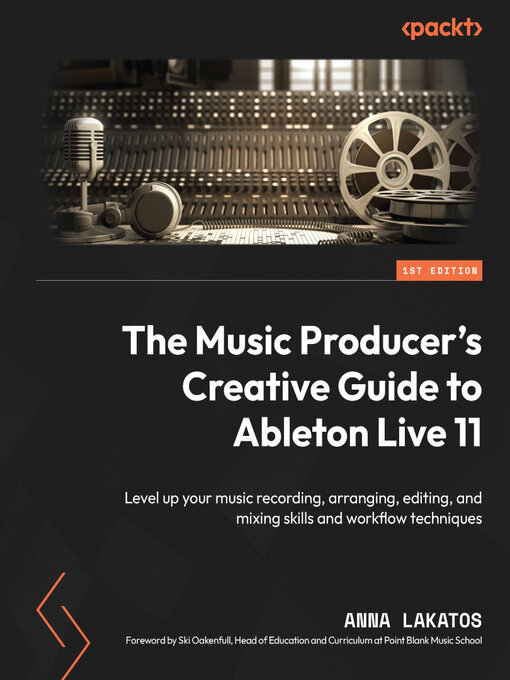 Title details for The Music Producer's Creative Guide to Ableton Live 11 by Anna Lakatos - Available